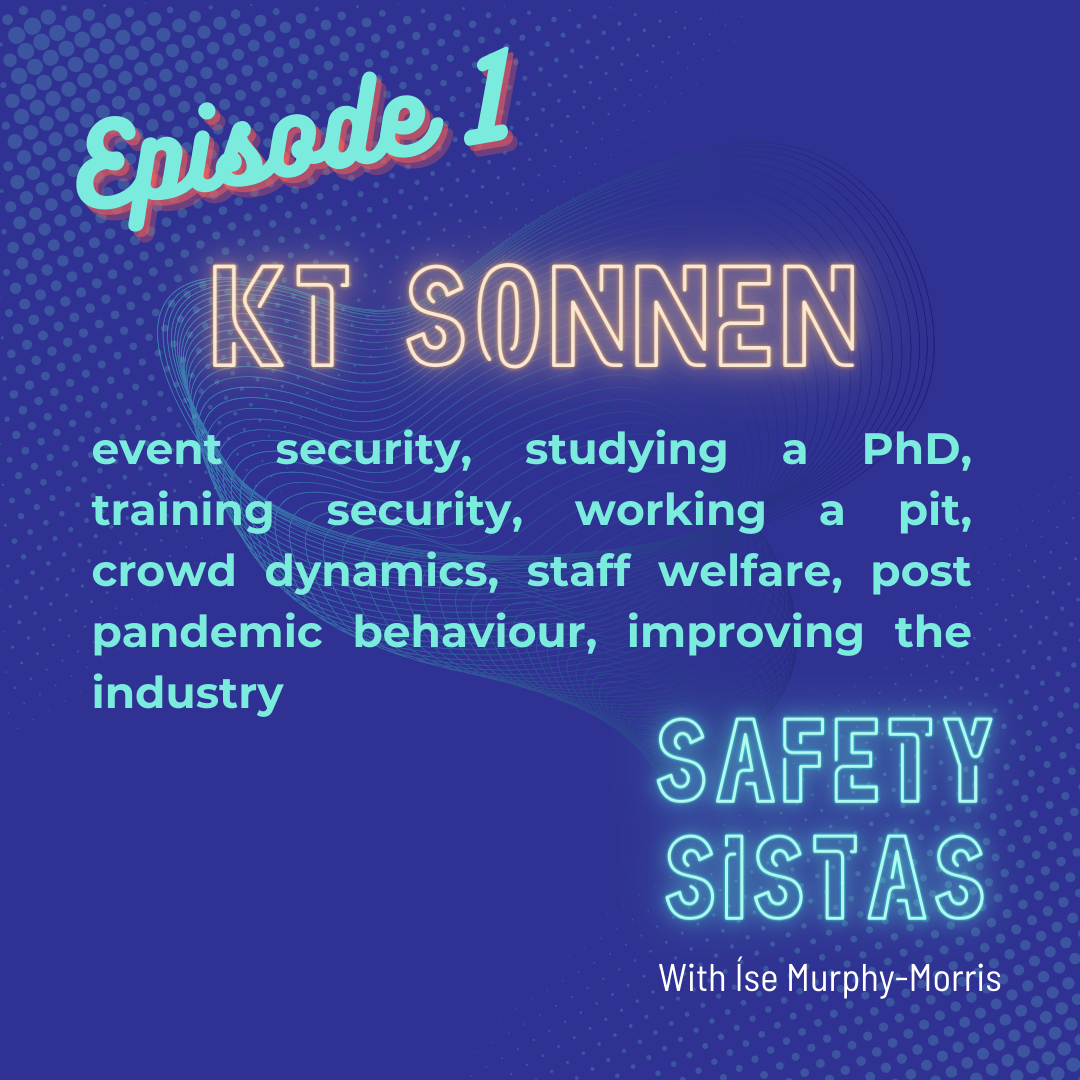 #1. KT Sonnen - event security, studying a PhD, training security, working a pit, crowd dynamics, staff welfare, post pandemic behaviour, improving the industry
