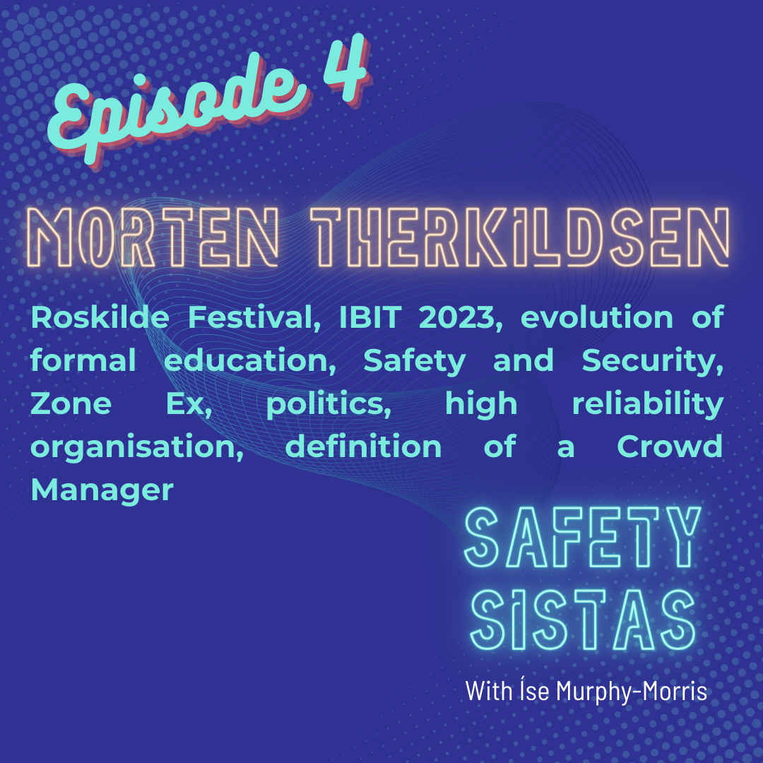 #4. Morten Therkildsen - Roskilde Festival, IBIT 2023, evolution of formal education, Safety and Security, Zone Ex, politics, high reliability organisation, definition of a Crowd Manager