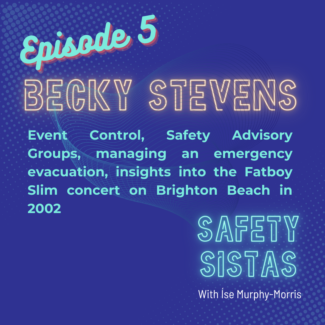 #5. Becky Stevens - Event Control, Safety Advisory Groups, managing an emergency evacuation, insights into the Fatboy Slim concert on Brighton Beach in 2002