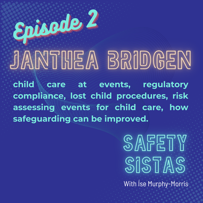 #2. Janthea Bridgen - child care at events, regulatory compliance, lost child procedures, risk assessing events for child care, how safeguarding can be improved.